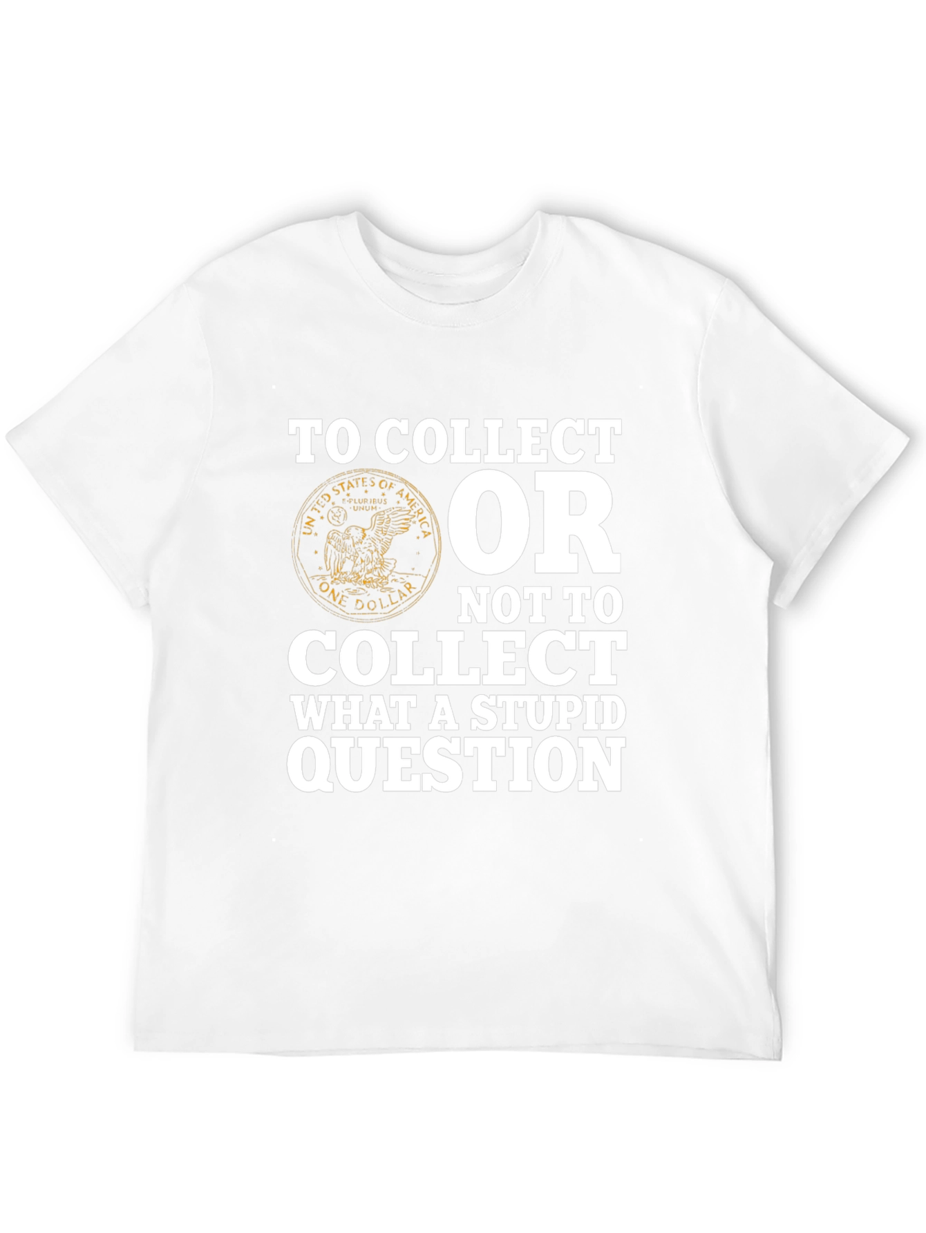To Collect T-Shirt - Funny Collectors Tee