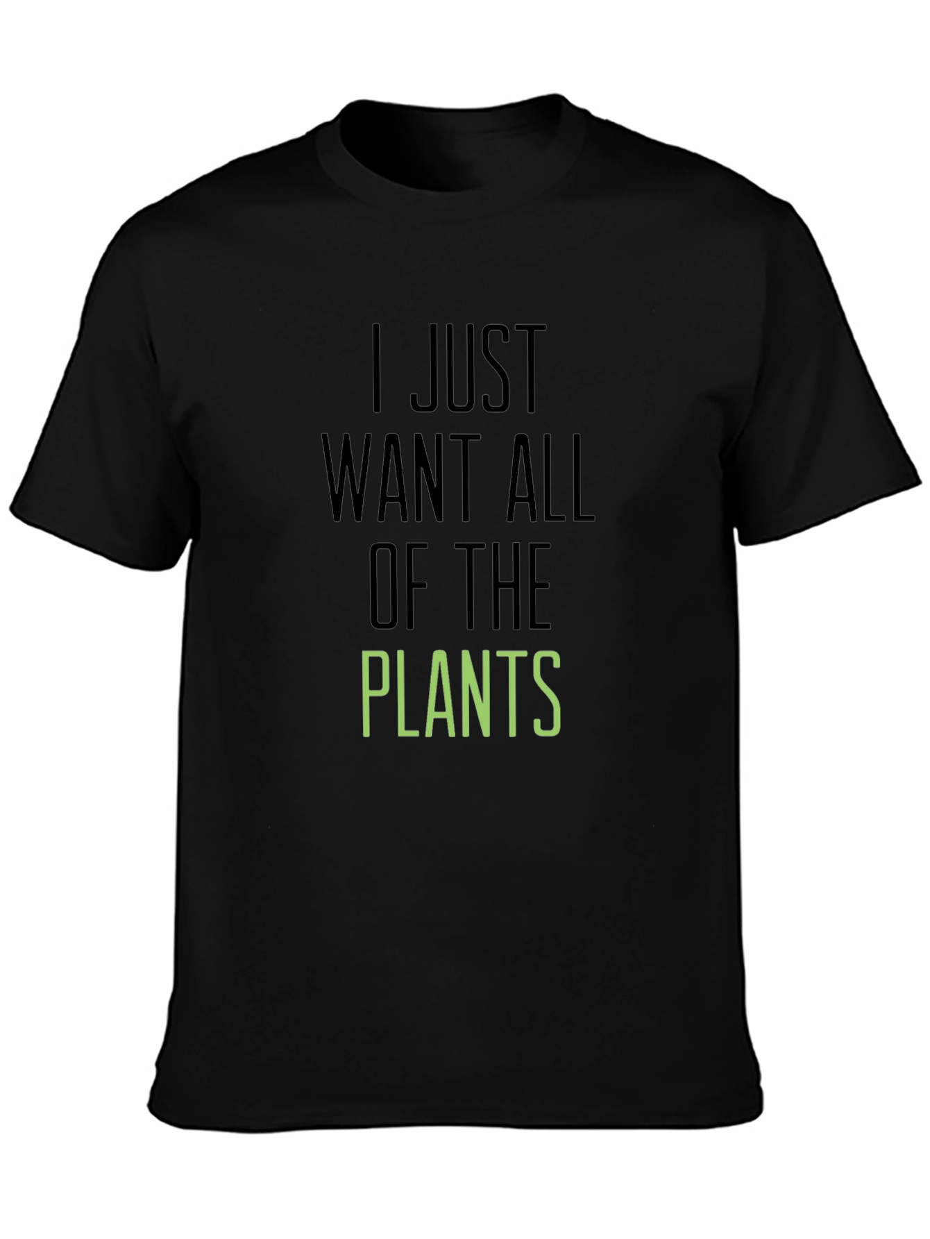 Plant Lover T-Shirt: I Just Want All the Plants