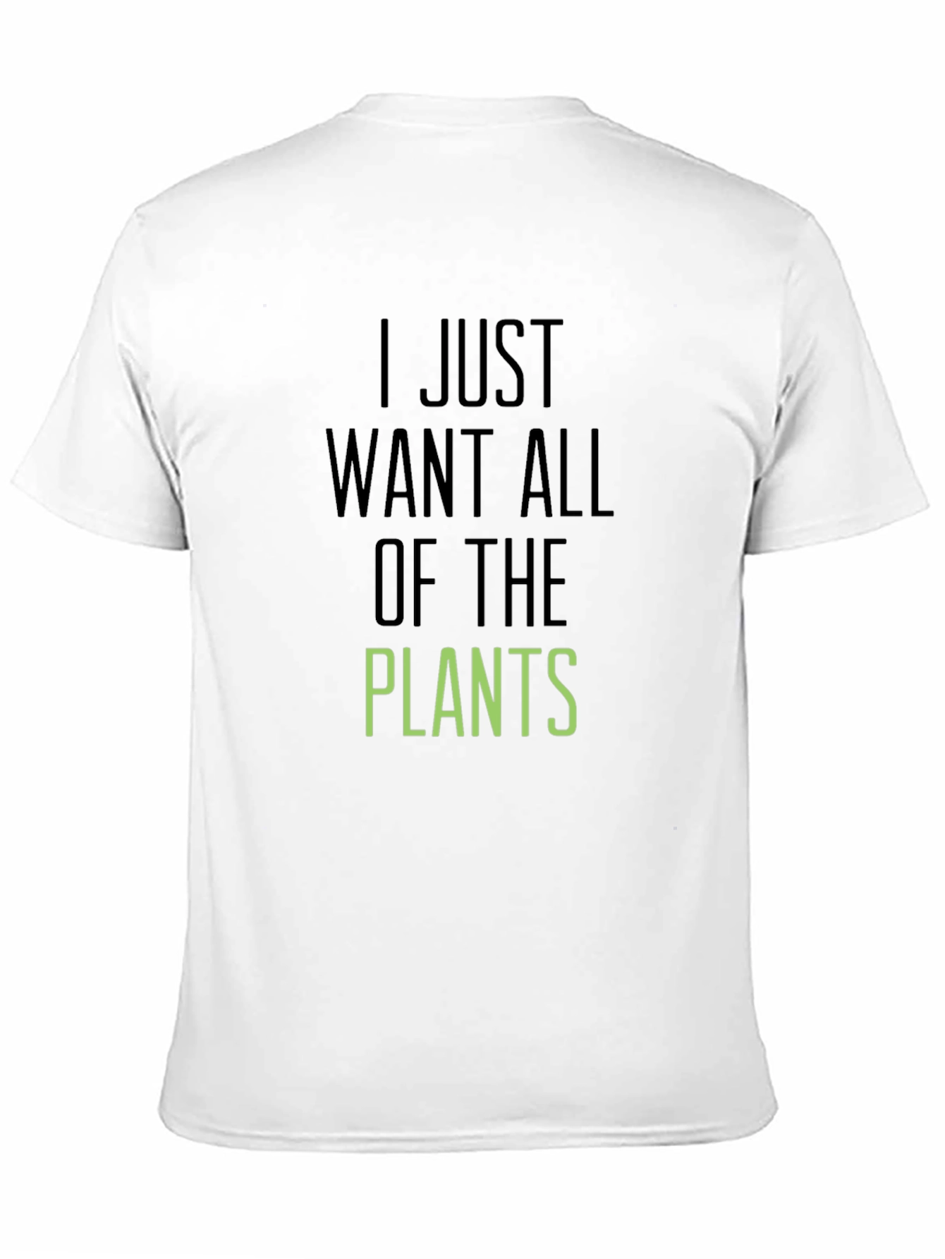 Plant Lover T-Shirt: I Just Want All the Plants