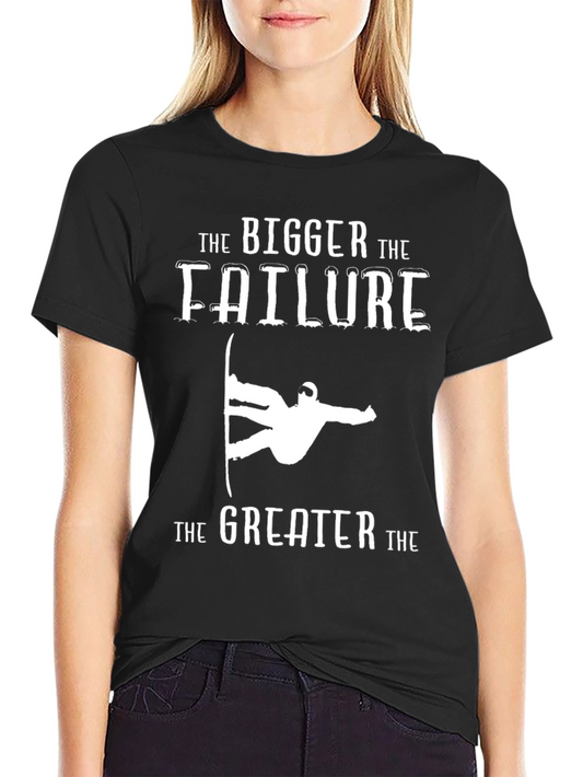 Bigger Failure Greater T-Shirt Snowboarder Humor