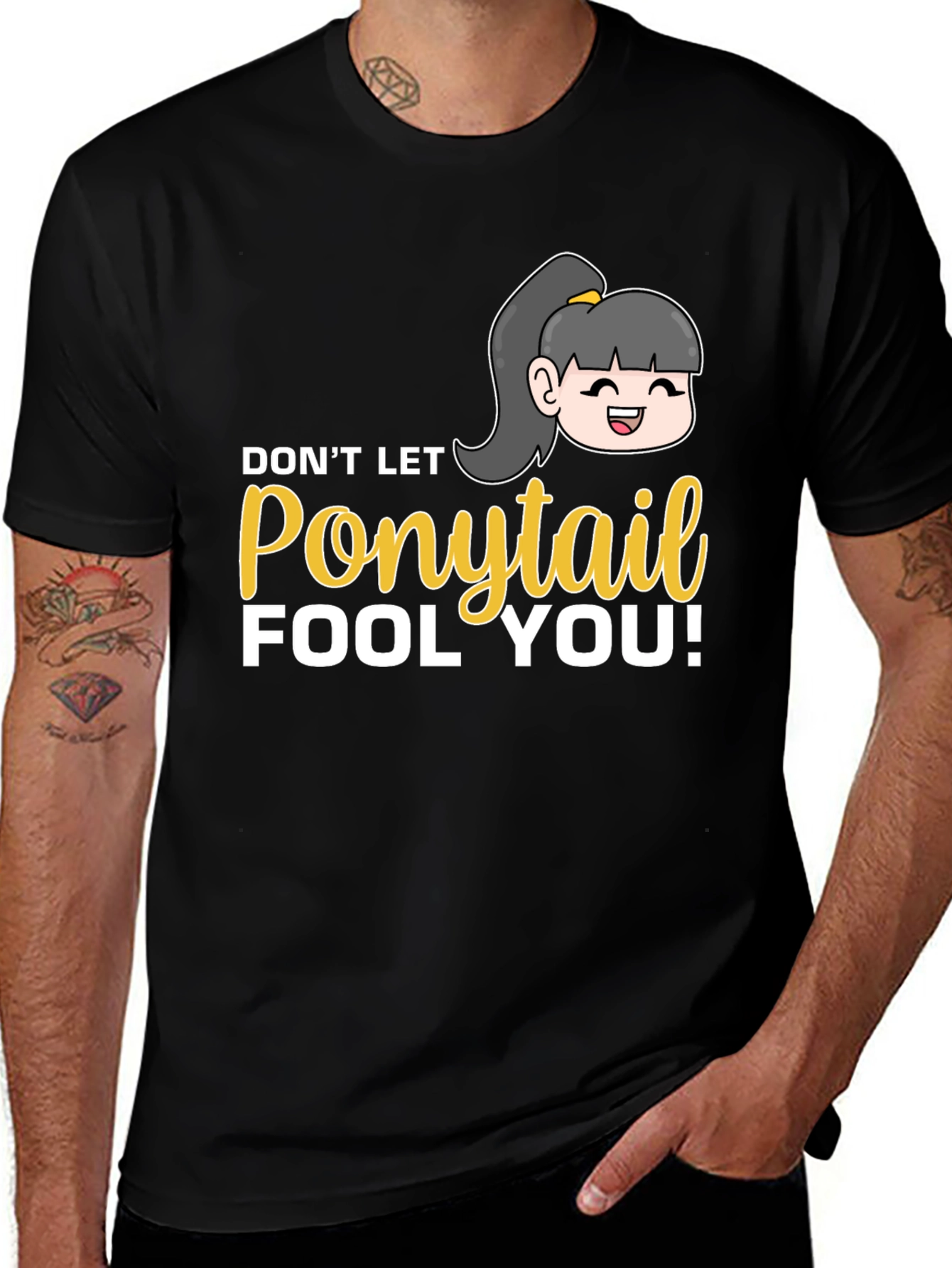 Dont Let Ponytail Fool You T-Shirt