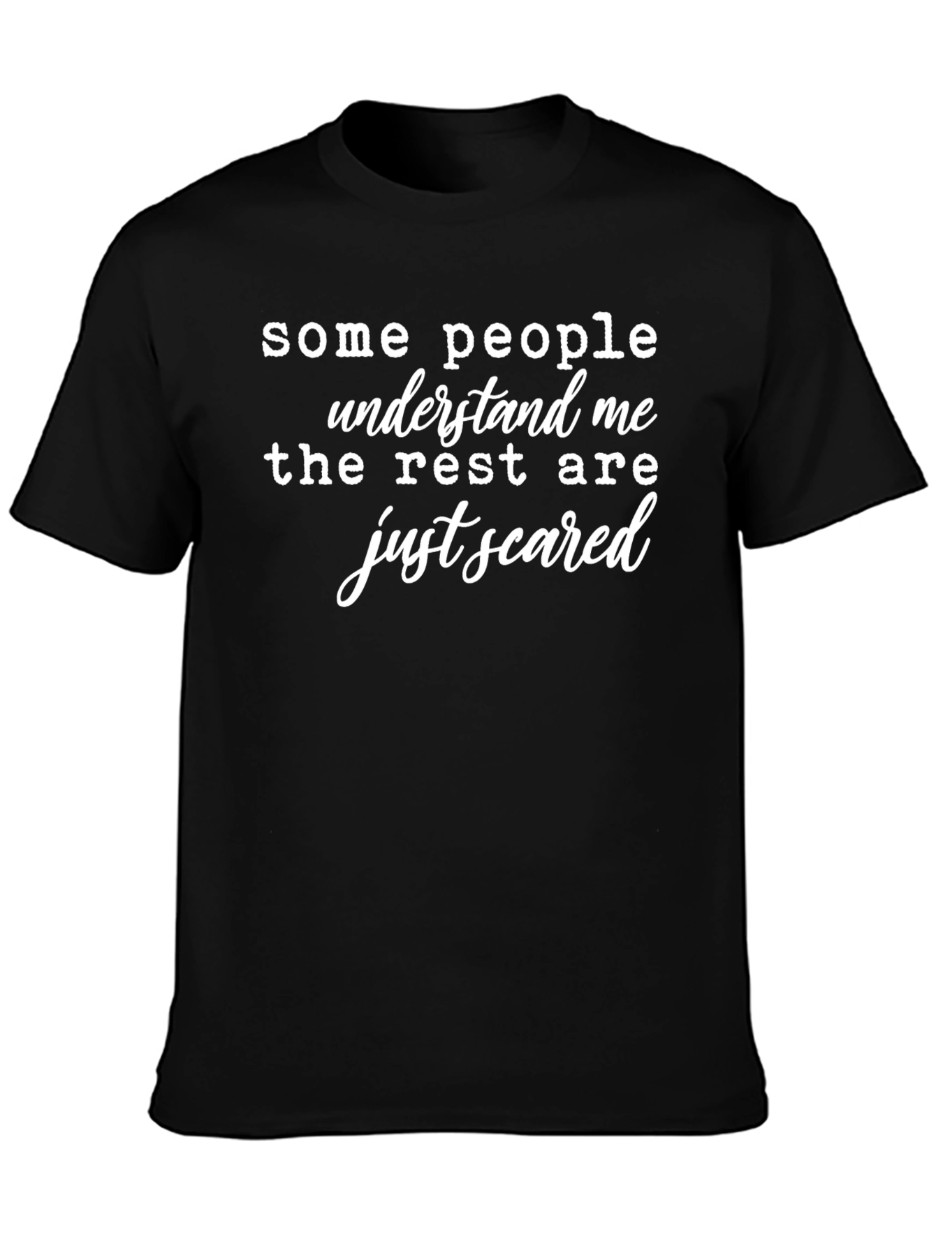 Funny Sarcastic Quote T-Shirt - Just Scared
