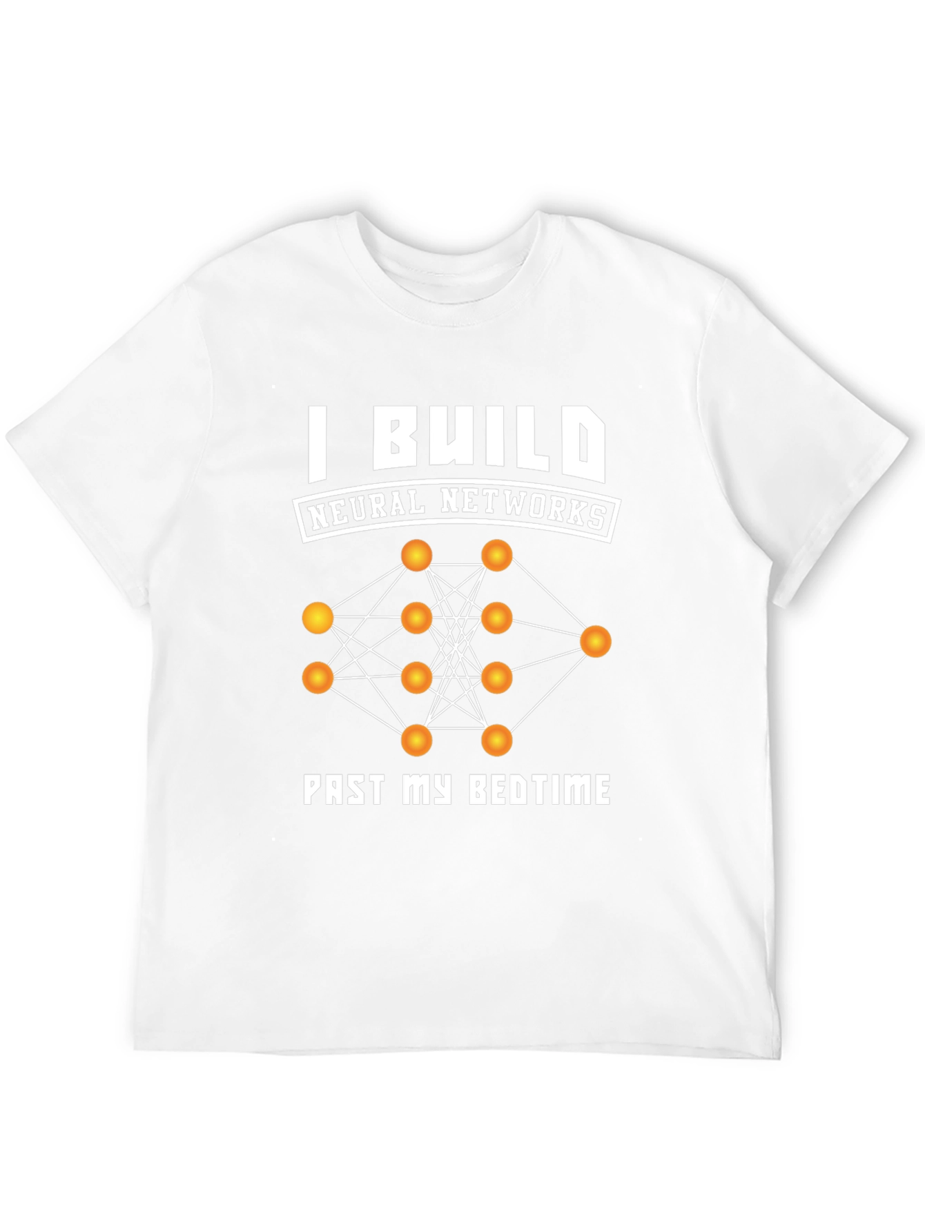 I Build Neural Networks T-Shirt