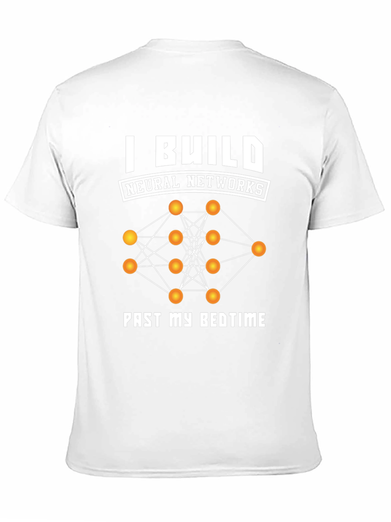 I Build Neural Networks T-Shirt