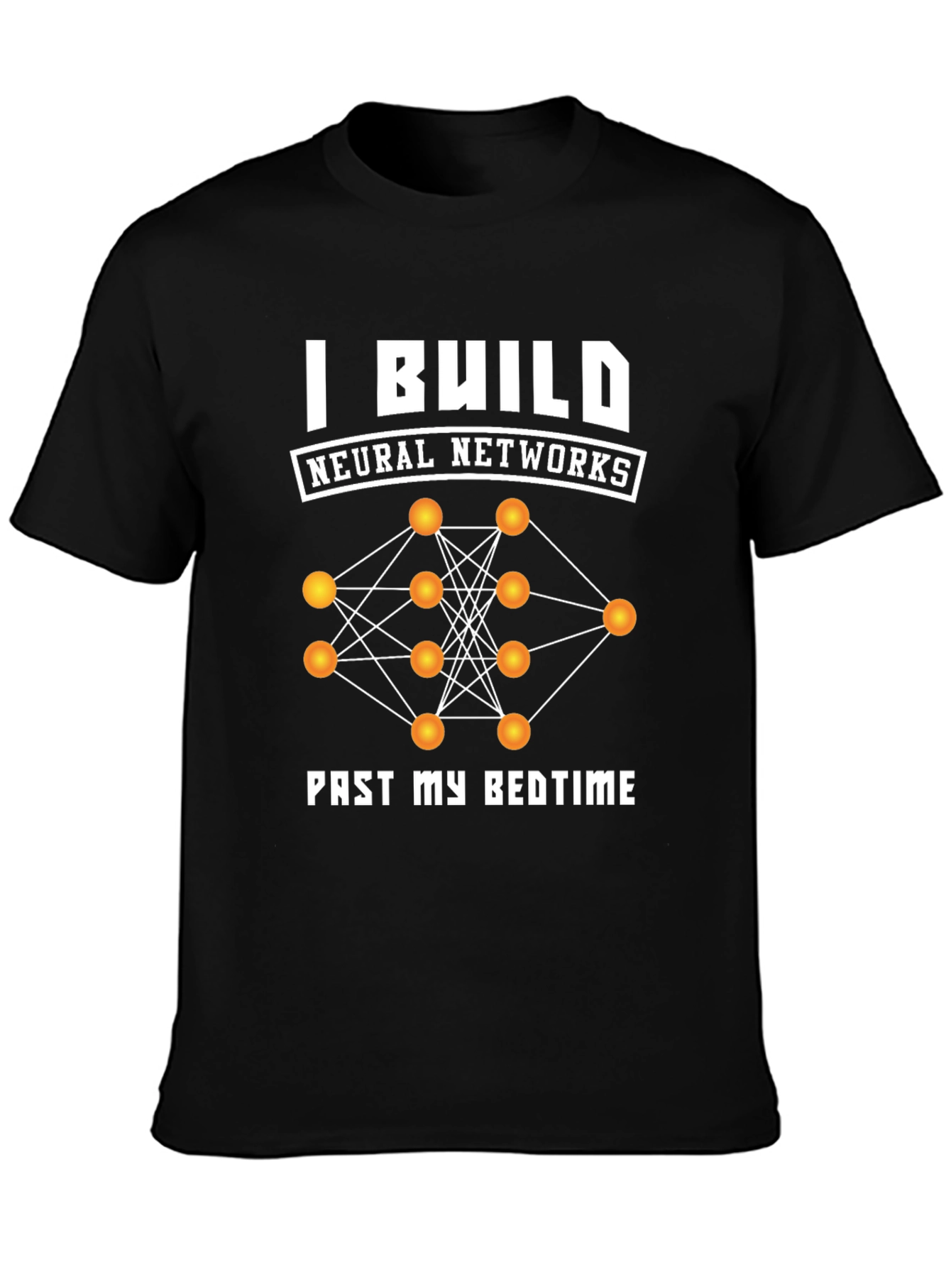 I Build Neural Networks T-Shirt
