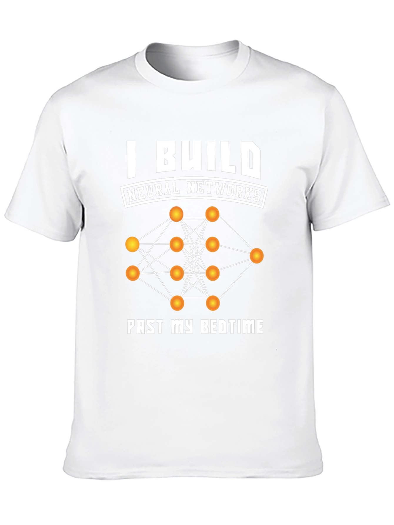 I Build Neural Networks T-Shirt