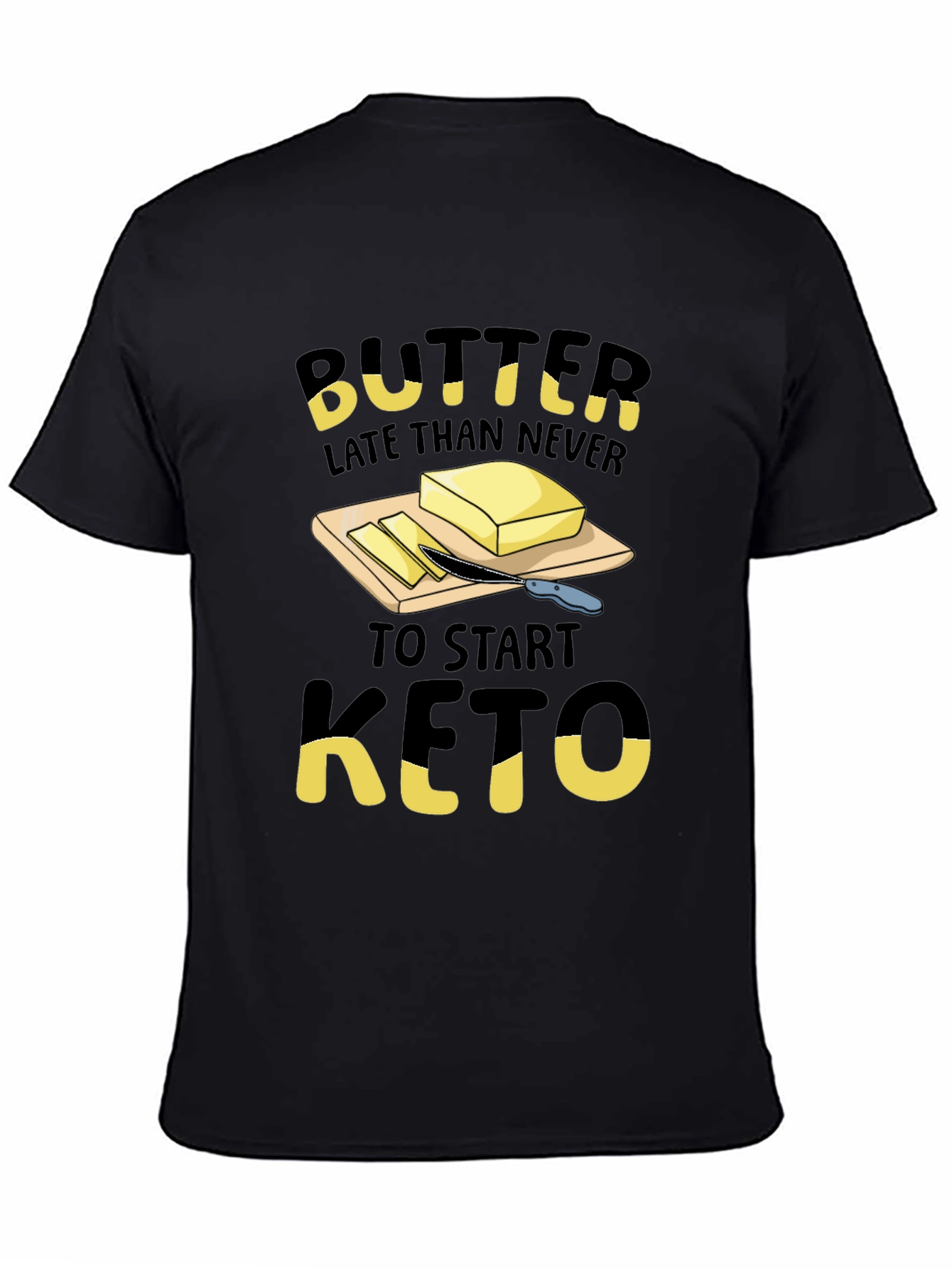 Butter Late Than Never Keto T-Shirt