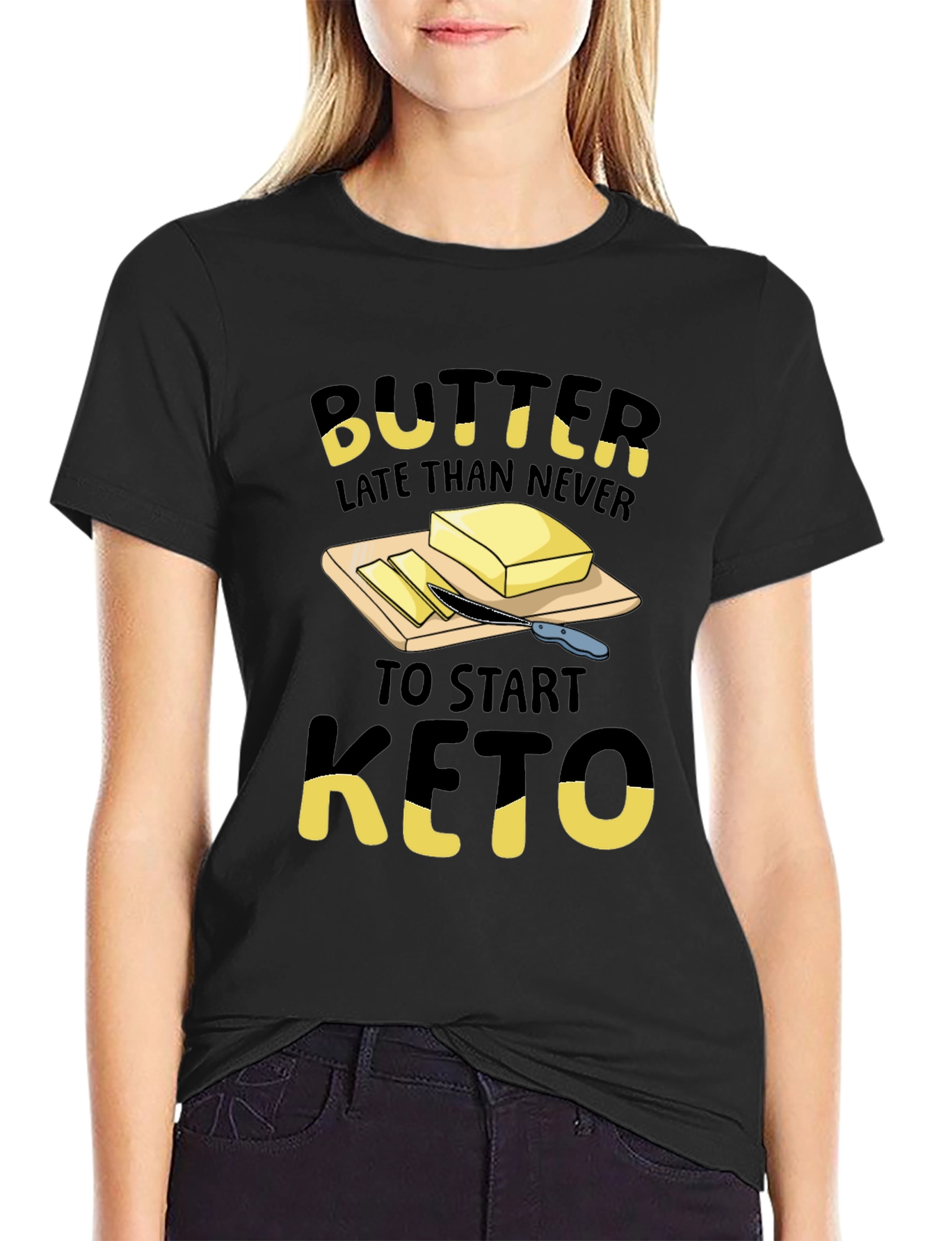 Butter Late Than Never Keto T-Shirt
