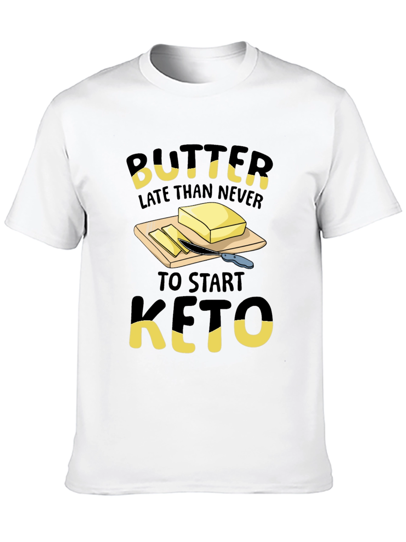 Butter Late Than Never Keto T-Shirt