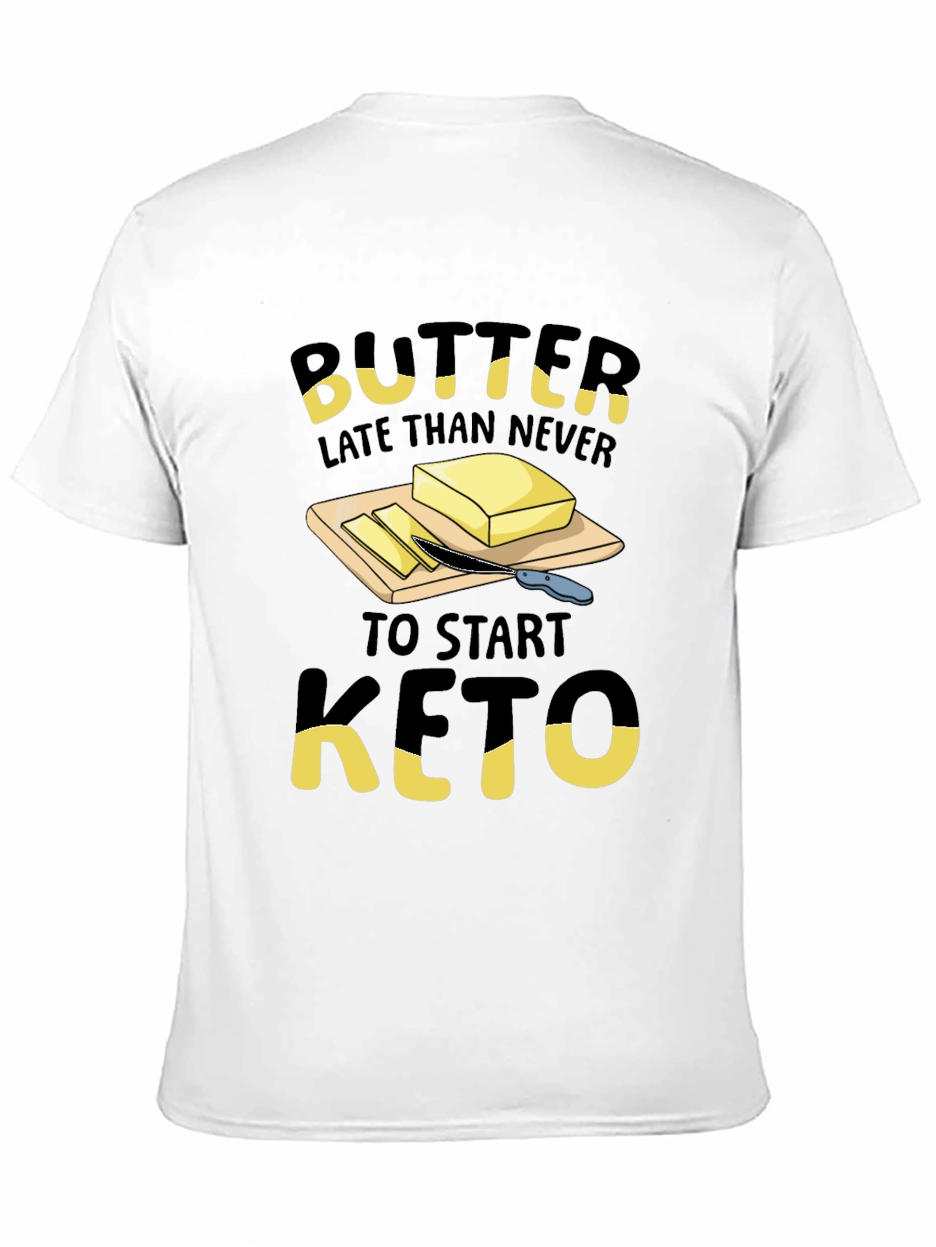 Butter Late Than Never Keto T-Shirt