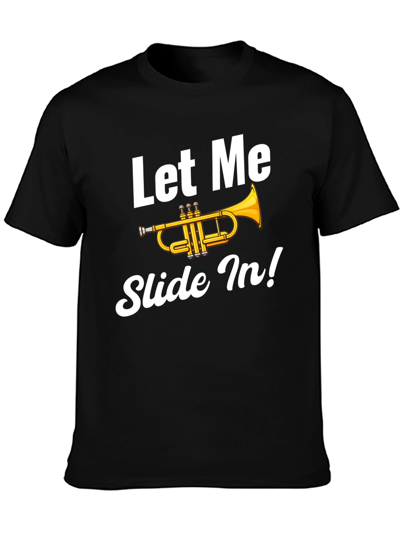 Let Me Slide In! Trumpet Graphic Tee