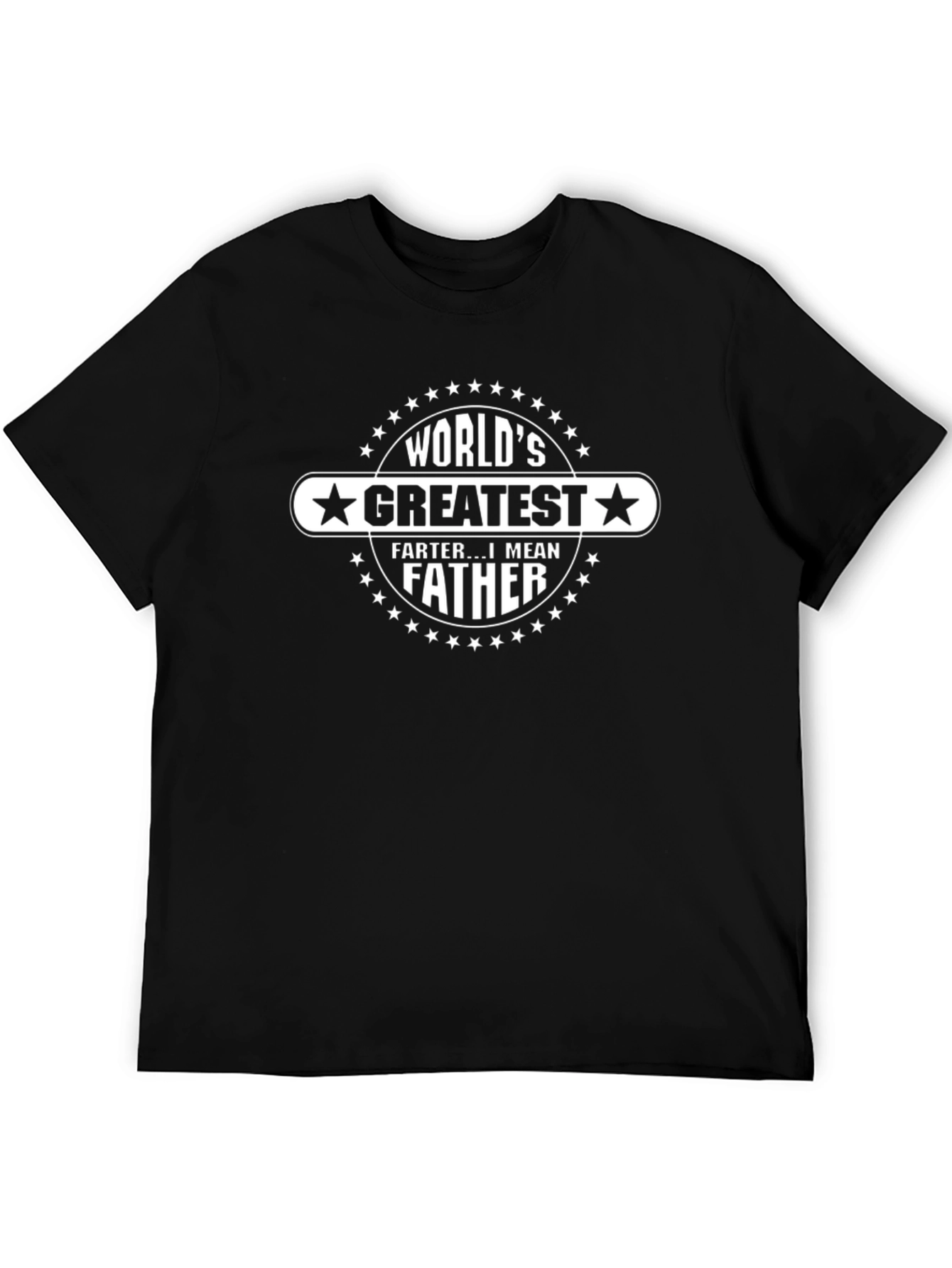 Worlds Greatest FARTER...I Mean Father T-Shirt