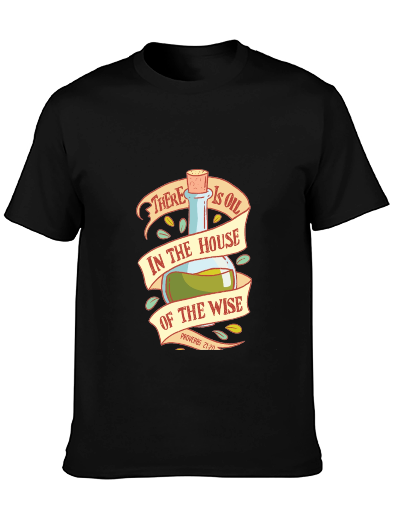 Wise House Oil T-Shirt - Proverbs 21:20 Bible Verse