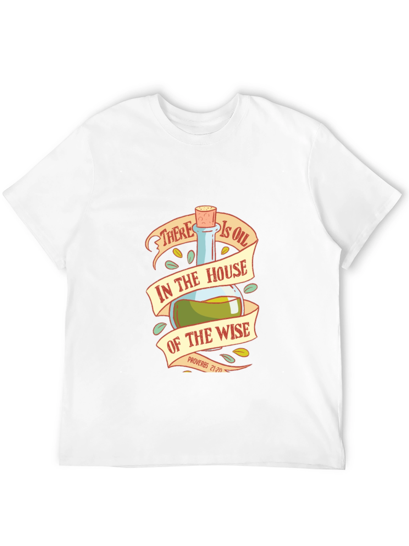 Wise House Oil T-Shirt - Proverbs 21:20 Bible Verse