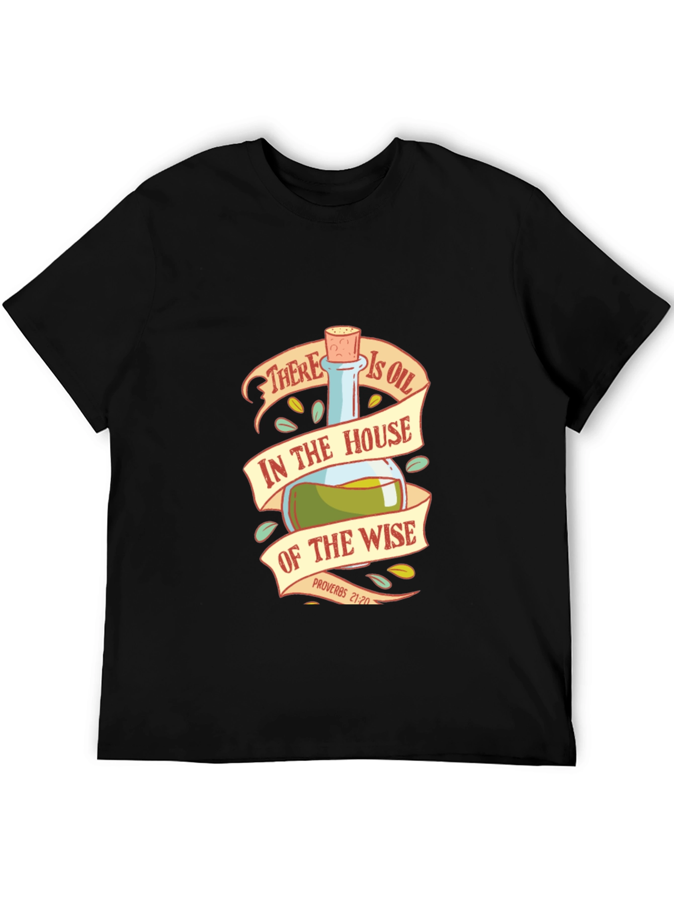 Wise House Oil T-Shirt - Proverbs 21:20 Bible Verse
