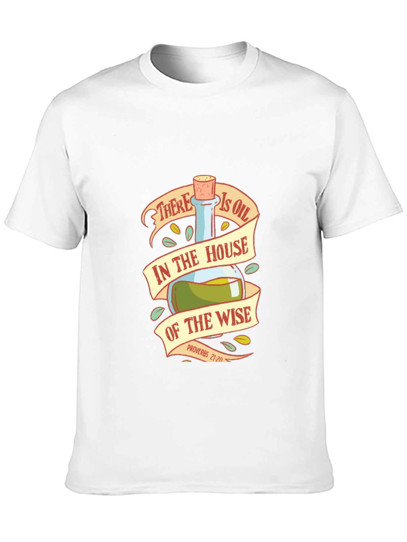 Wise House Oil T-Shirt - Proverbs 21:20 Bible Verse