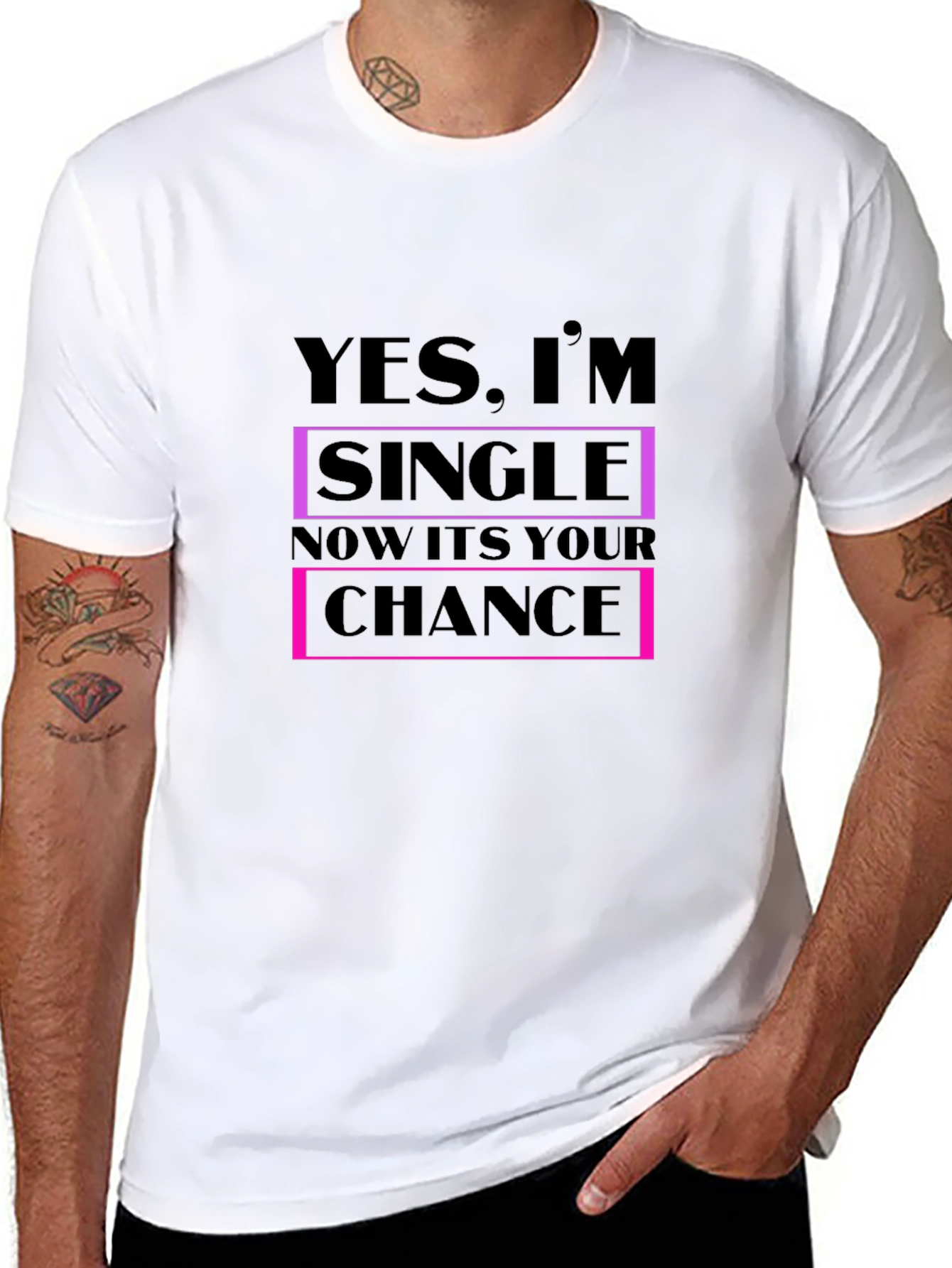Funny Single T-Shirt - Your Chance is Now!