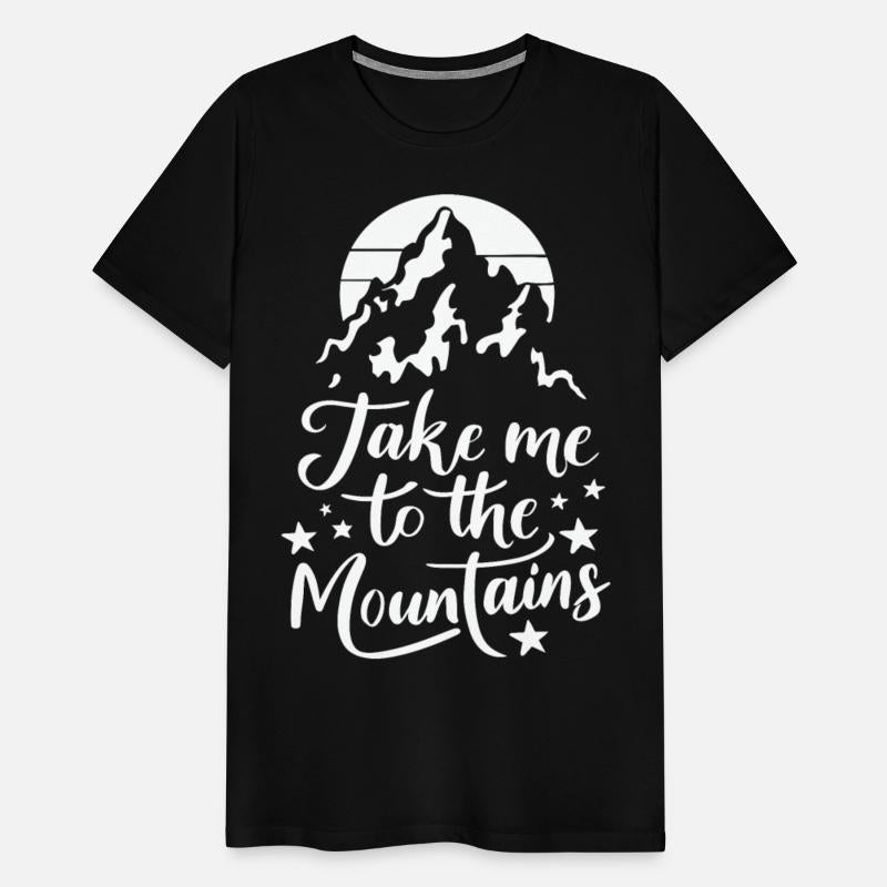 Take me to the Mountains Hiking Climbing