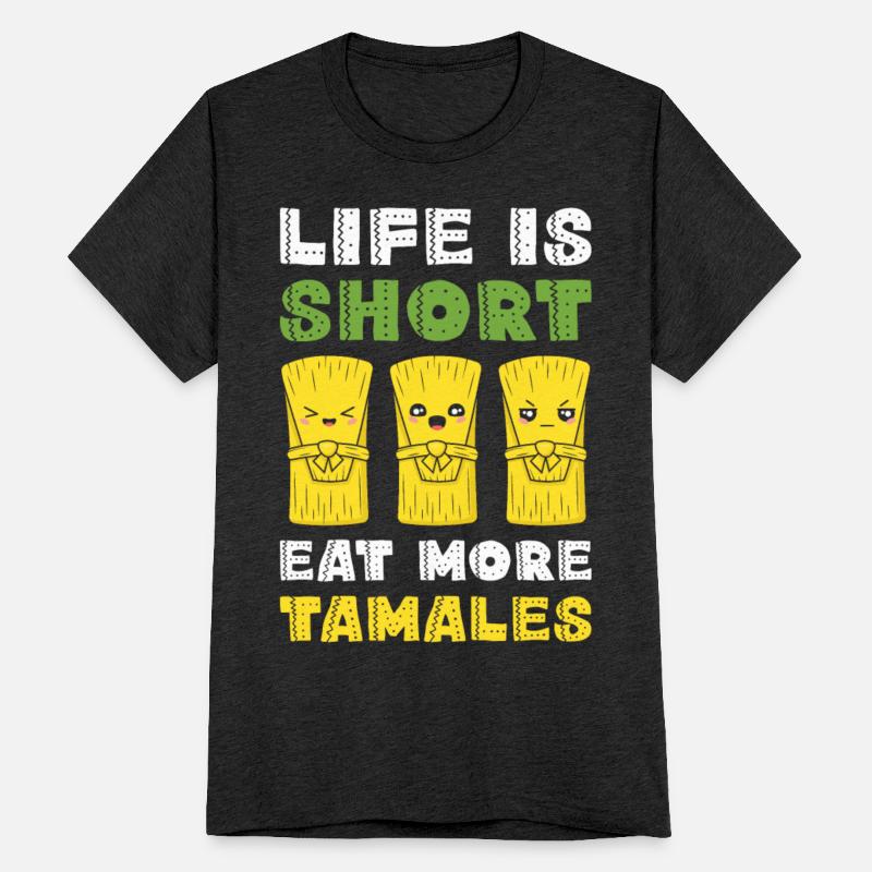 Tamales Lover Art - Life Is Short Eat More Mexican