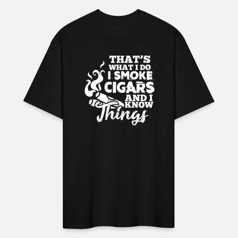 That's What I Do I Smoke Cigars And I Know Things
