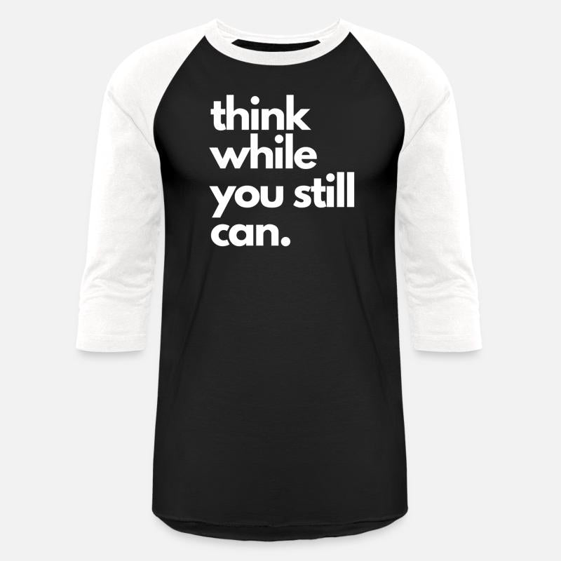 Think While You Still Can Political Statement Sarc