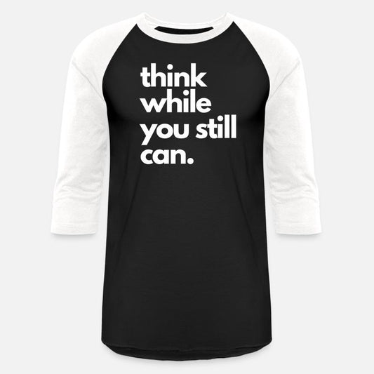 Think While You Still Can Political Statement Sarc