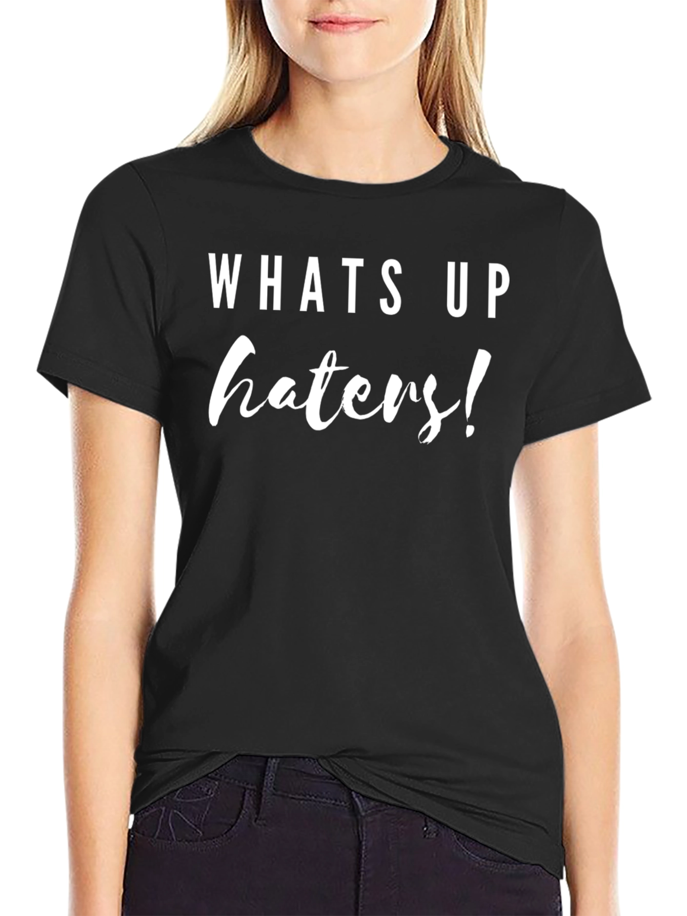 Whats Up Haters T-Shirt Sarcastic Tee