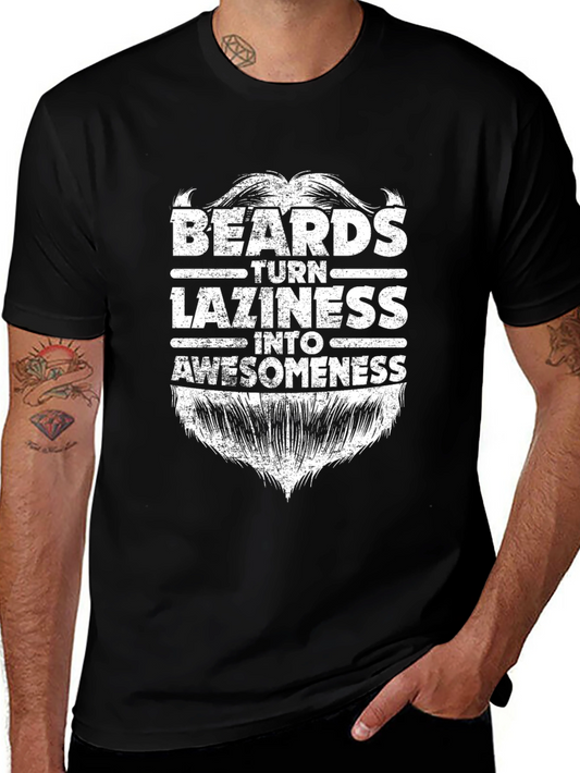 Beards Turn Laziness Into Awesomeness Graphic Tee
