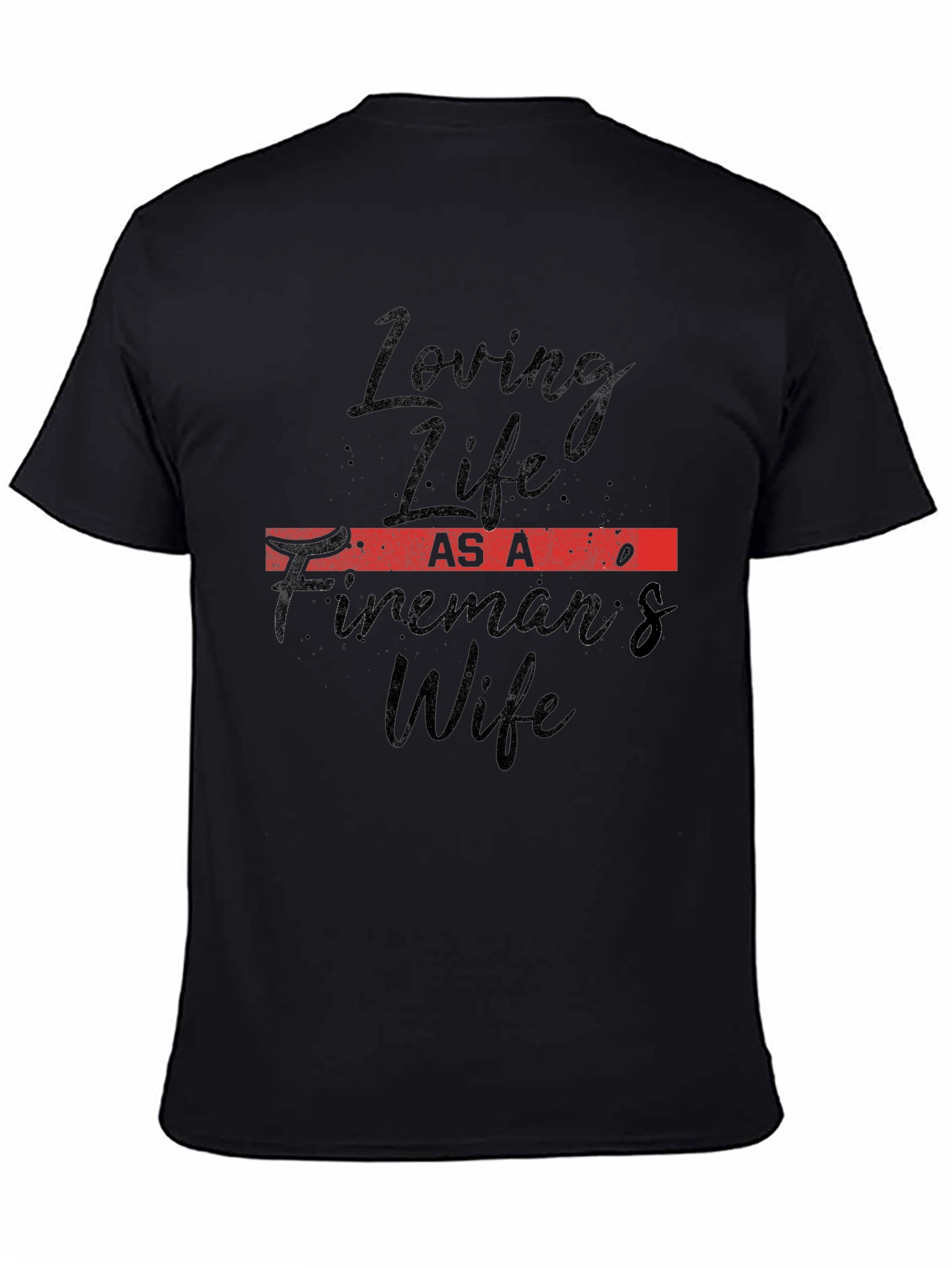 Firemans Wife Tee - Loving Life Black T-Shirt