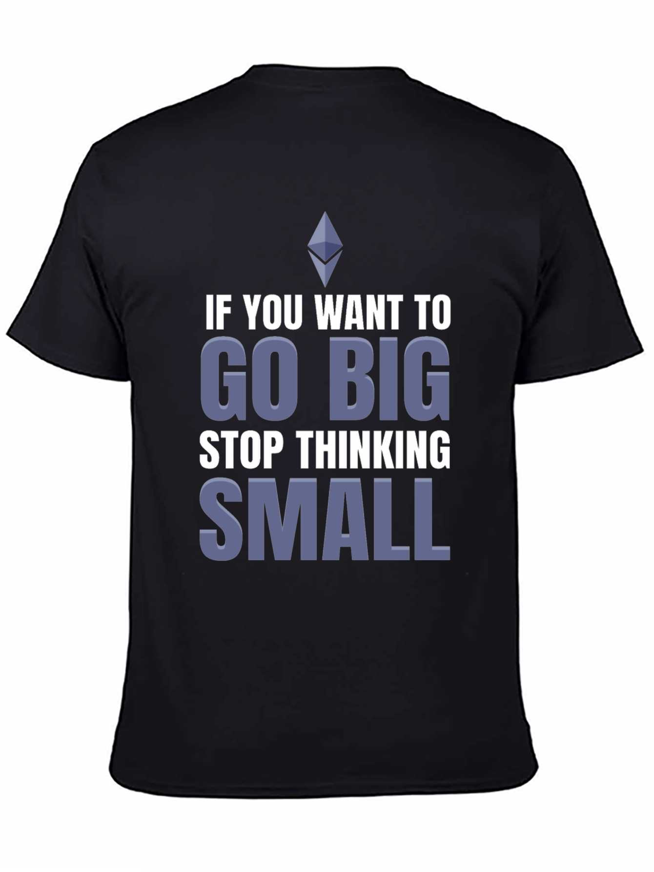Go Big T-Shirt - Motivational Crypto Tee