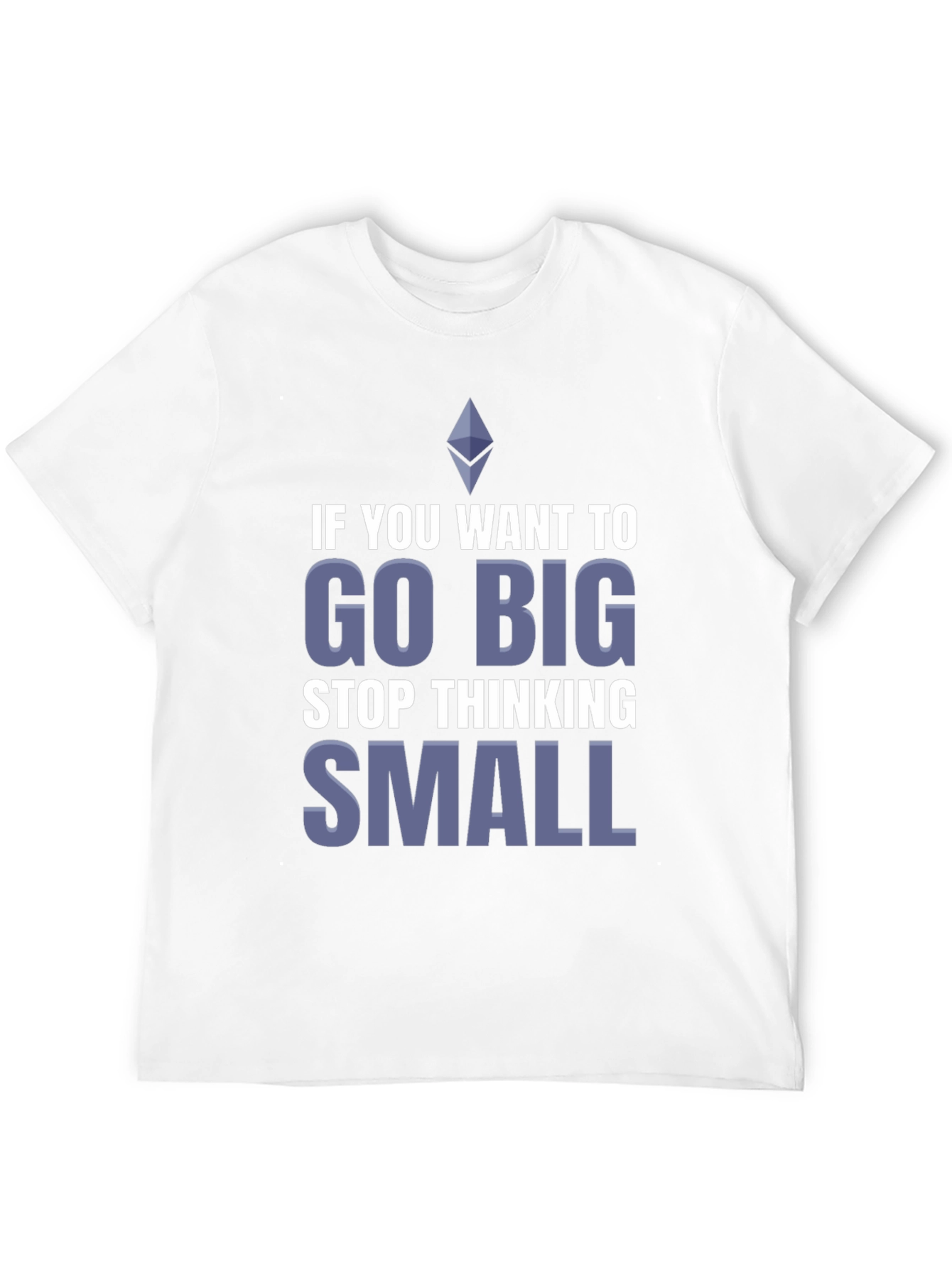 Go Big T-Shirt - Motivational Crypto Tee