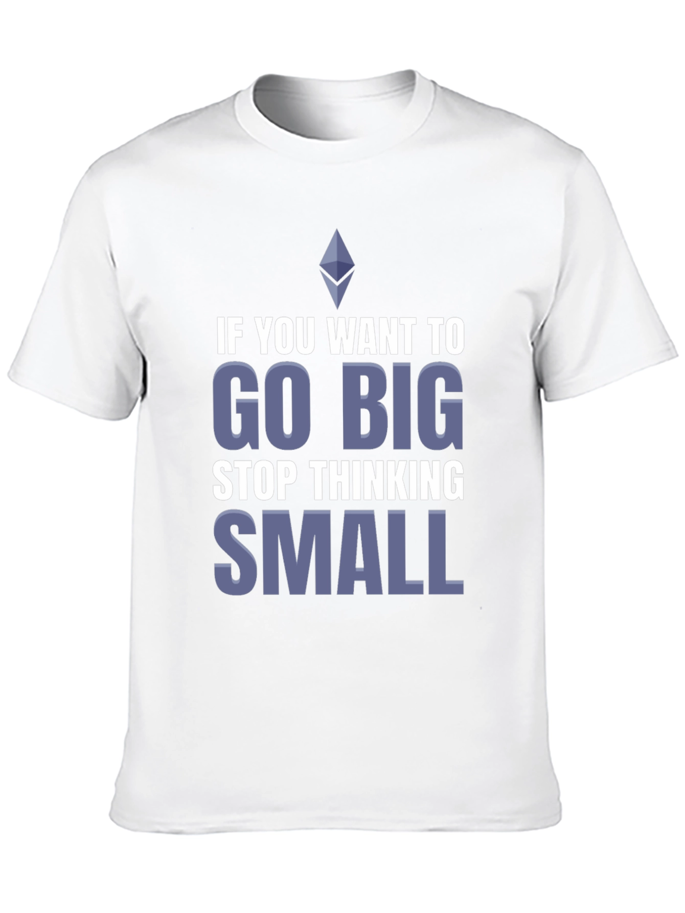 Go Big T-Shirt - Motivational Crypto Tee
