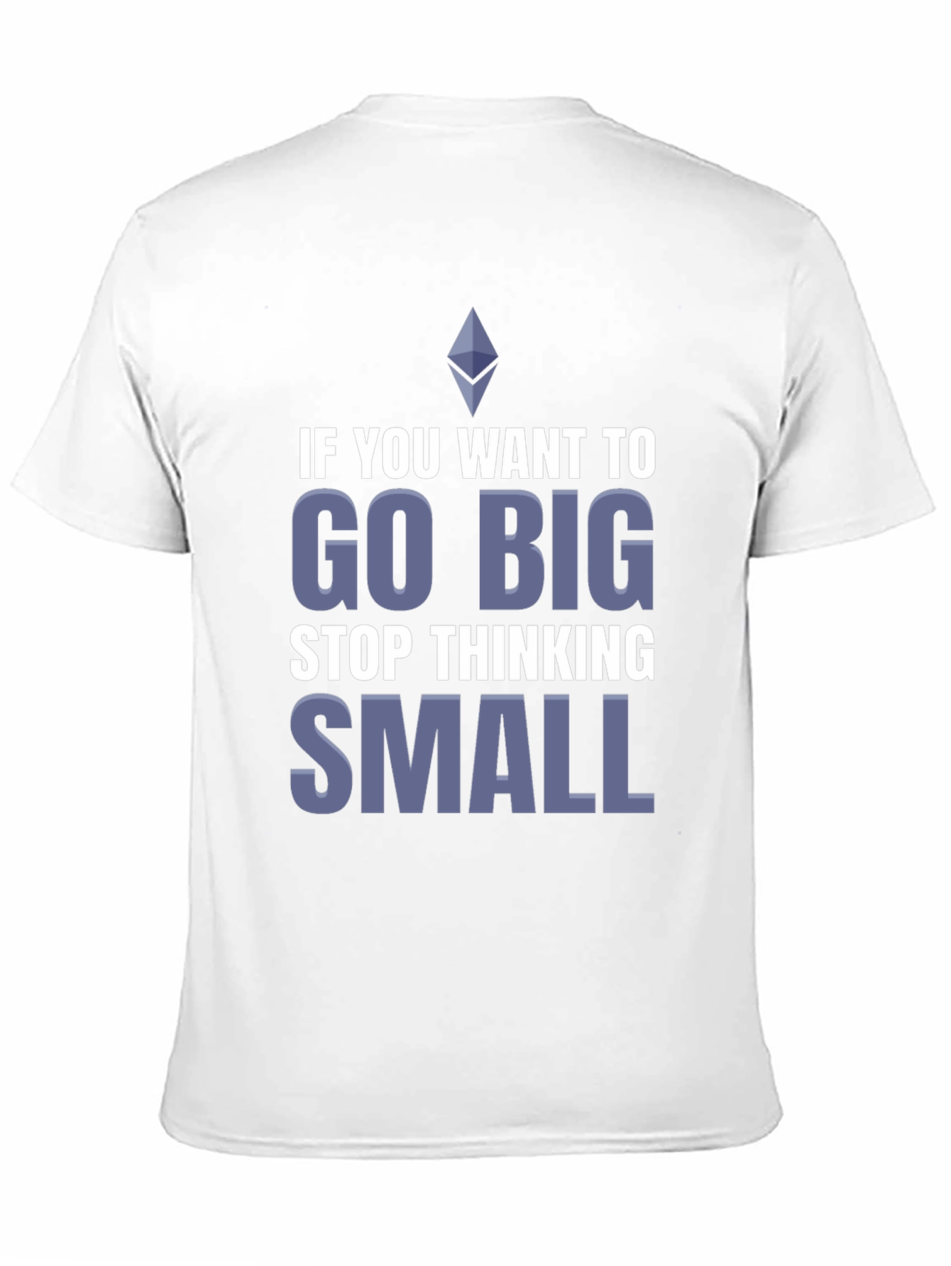 Go Big T-Shirt - Motivational Crypto Tee