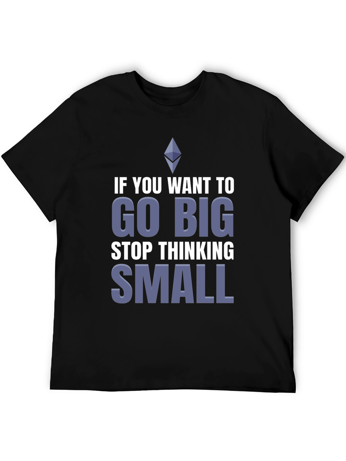 Go Big T-Shirt - Motivational Crypto Tee
