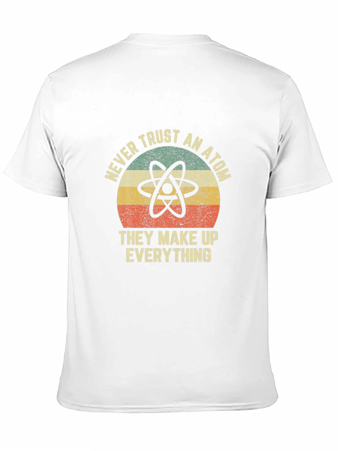 Never Trust An Atom T-Shirt - Funny Science Tee