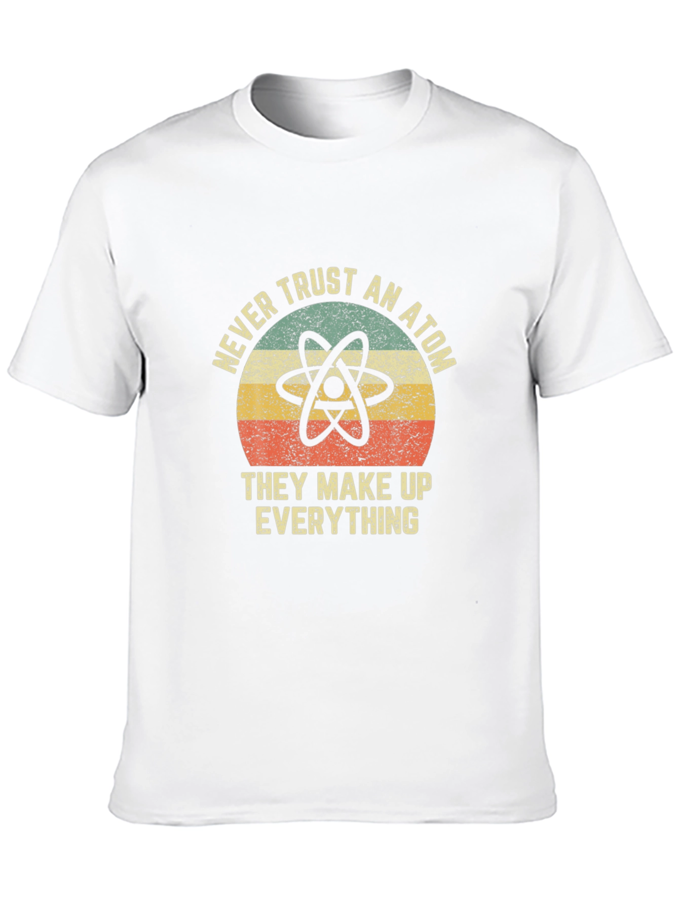 Never Trust An Atom T-Shirt - Funny Science Tee
