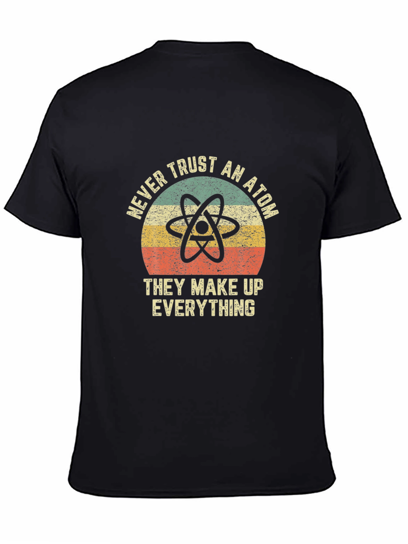Never Trust An Atom T-Shirt - Funny Science Tee