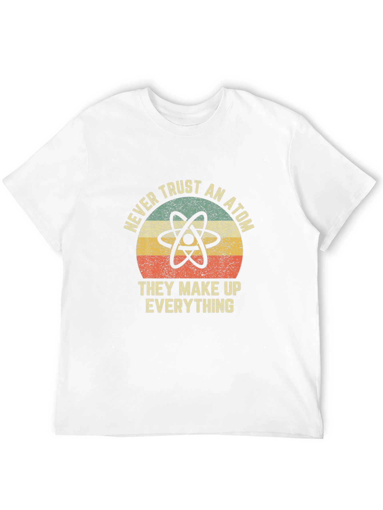 Never Trust An Atom T-Shirt - Funny Science Tee