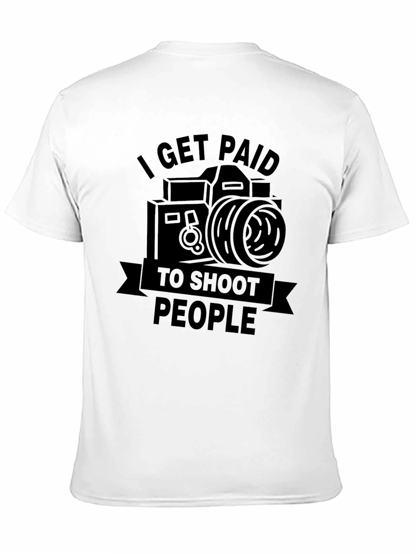 Photographer T-Shirt - I Get Paid To Shoot People