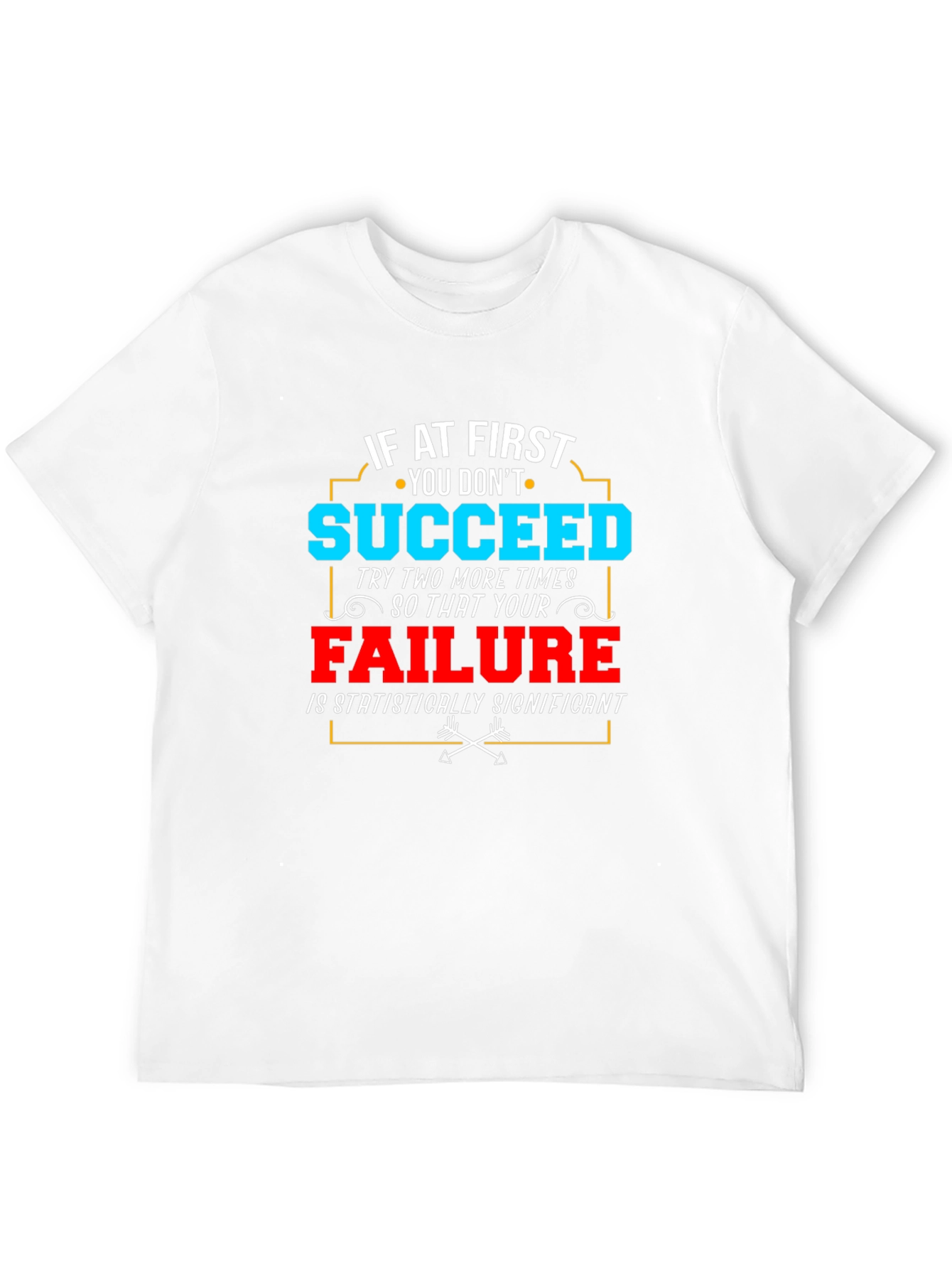 Funny Failure T-Shirt - Statistically Significant Tee