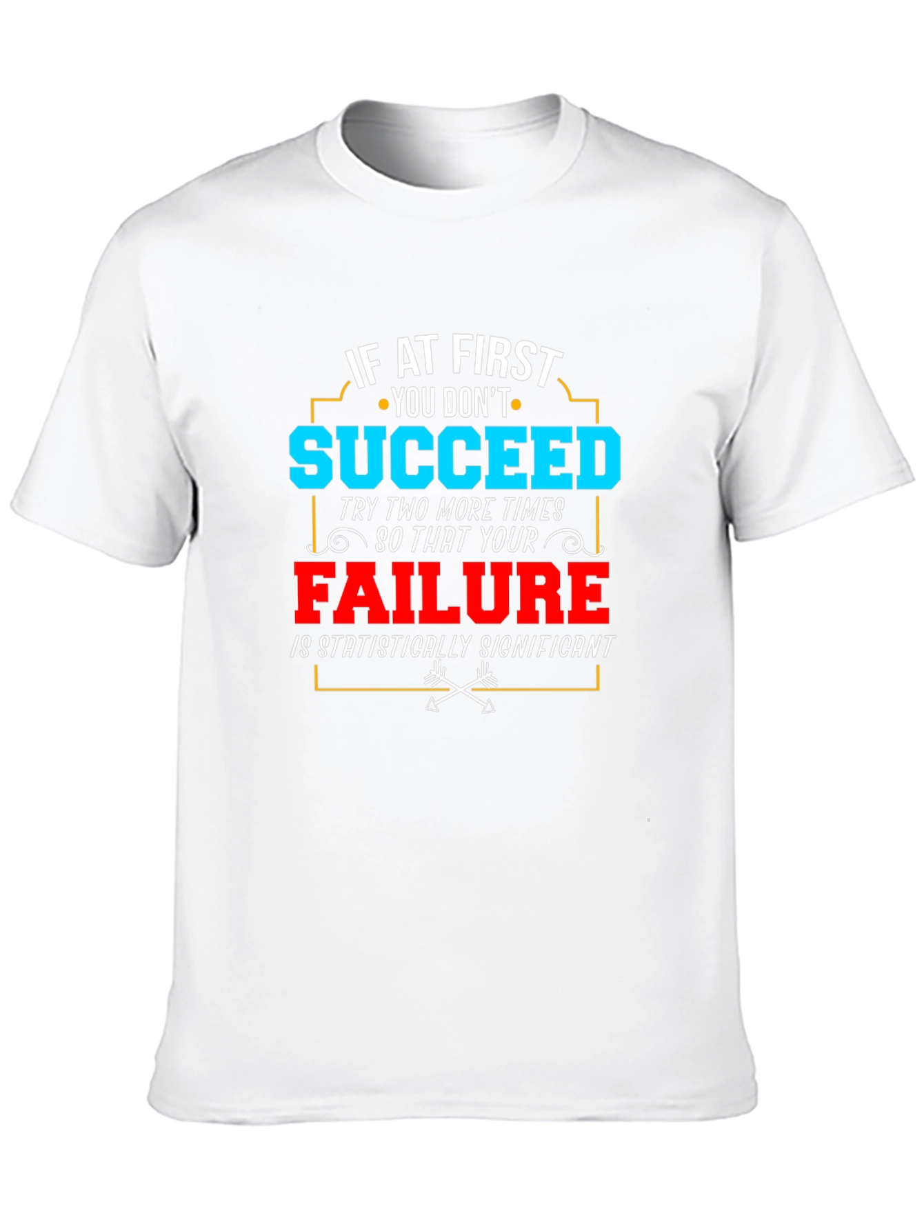 Funny Failure T-Shirt - Statistically Significant Tee