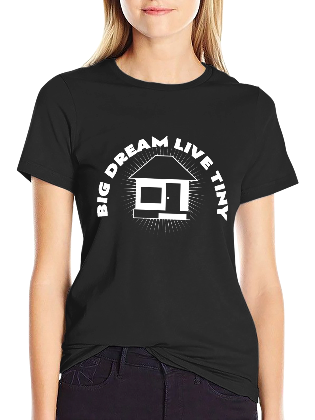 Big Dream Live Tiny House Black T-Shirt