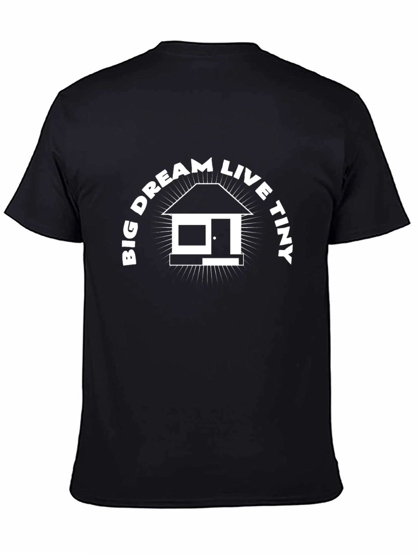 Big Dream Live Tiny House Black T-Shirt