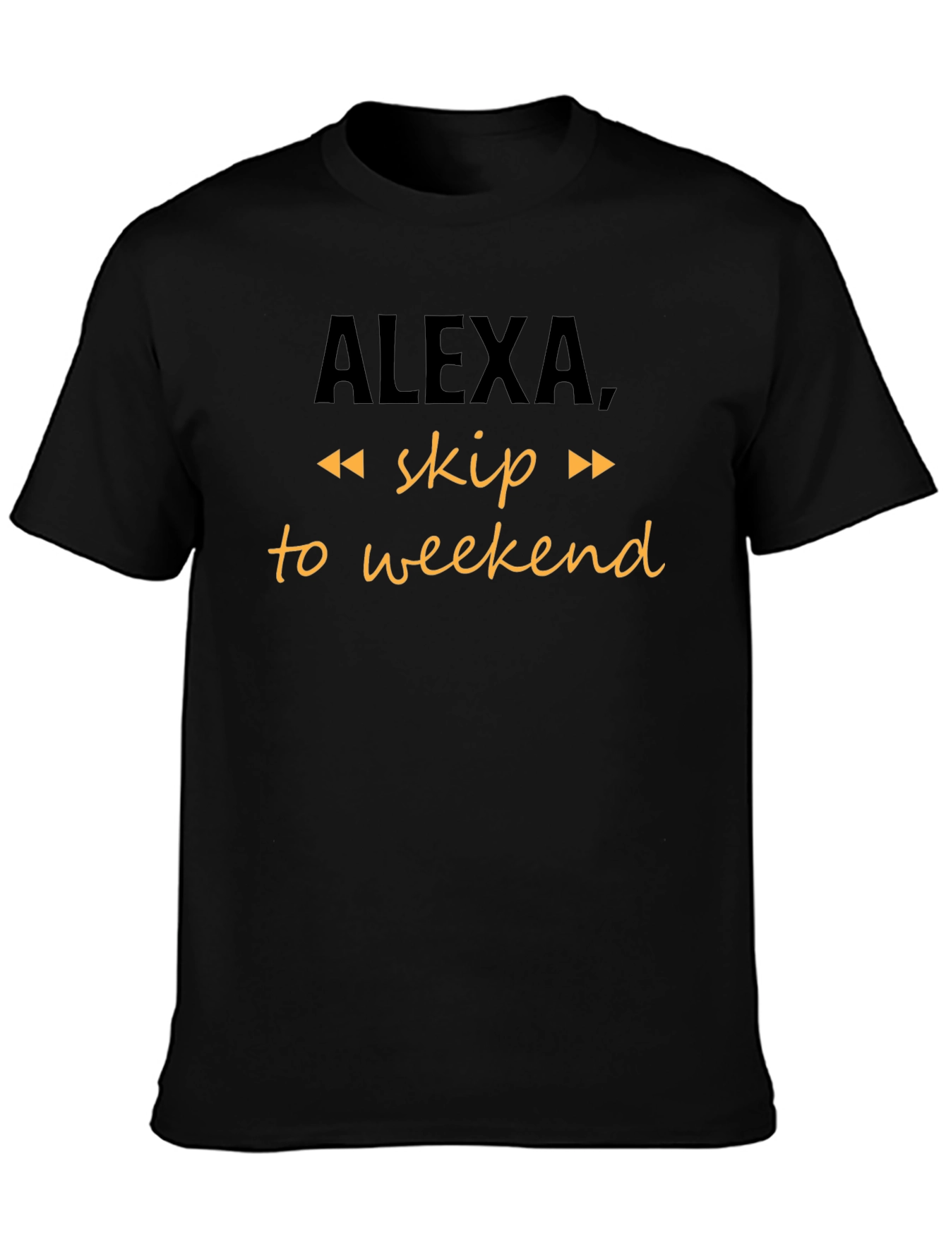 Alexa Skip To Weekend T-Shirt - Novelty Graphic Tee