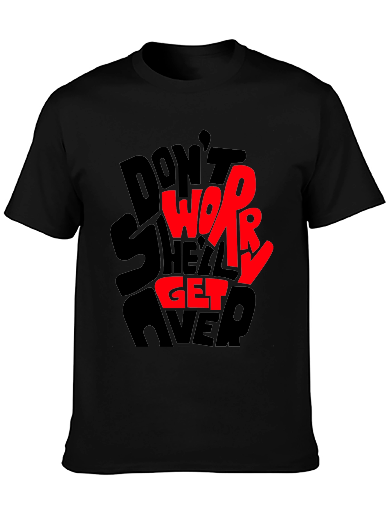 Dont Worry T-Shirt - Graphic Print Tee