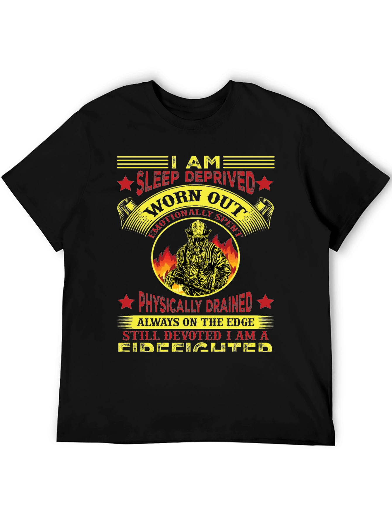 Firefighter T-Shirt: Sleep Deprived Worn Out