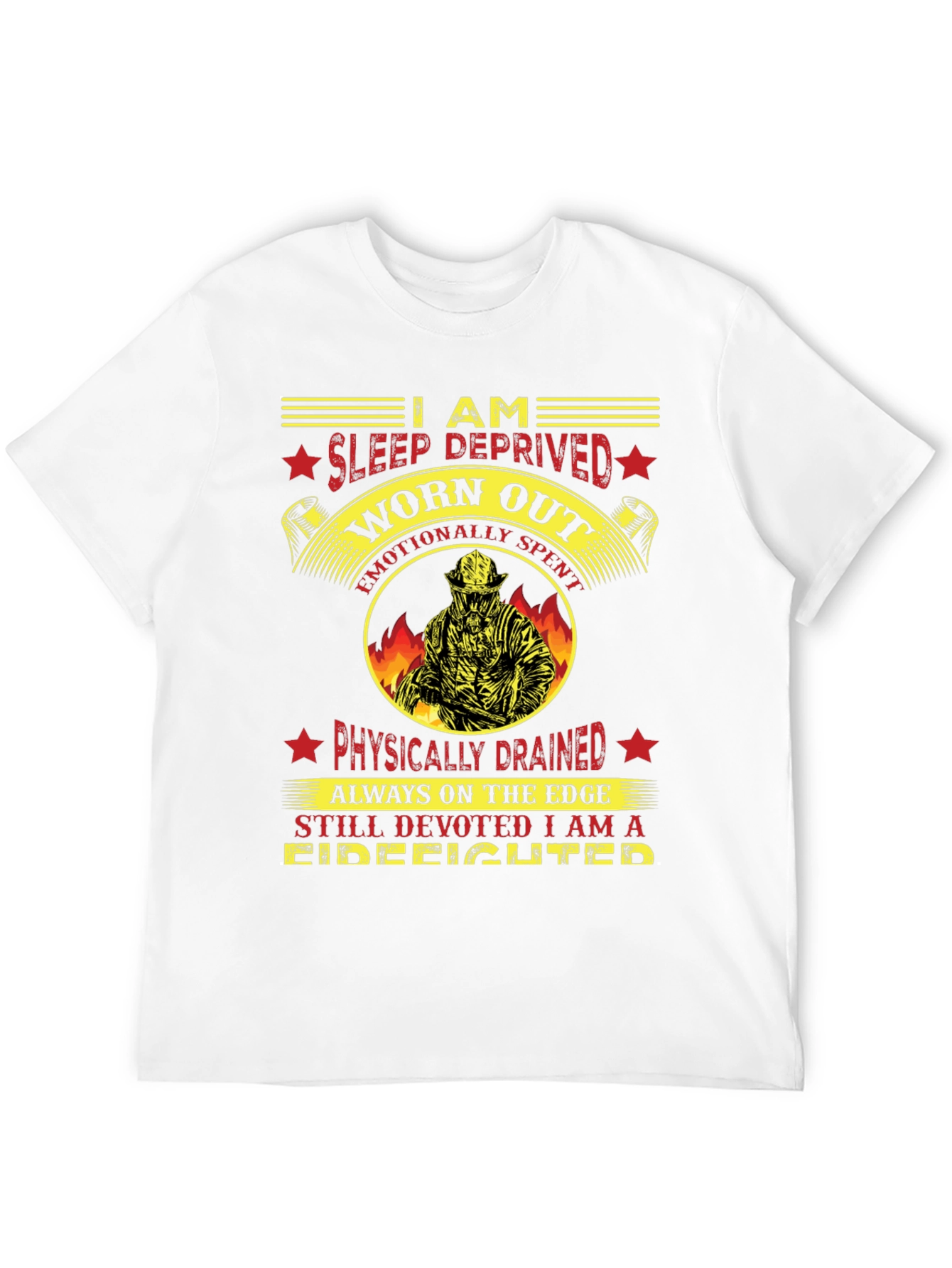 Firefighter T-Shirt: Sleep Deprived Worn Out