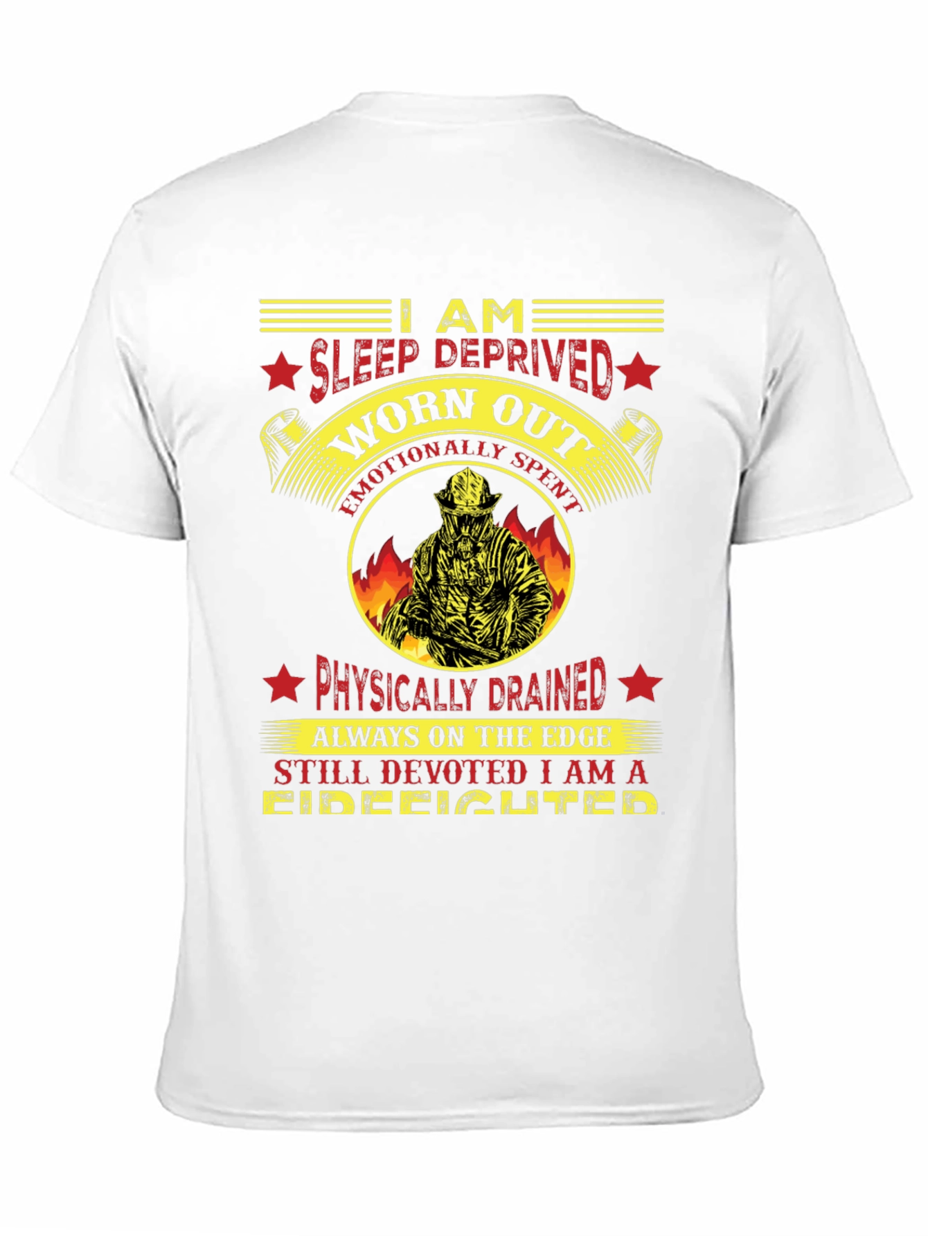 Firefighter T-Shirt: Sleep Deprived Worn Out