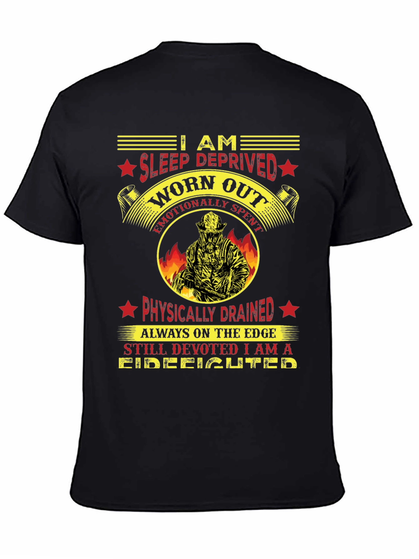 Firefighter T-Shirt: Sleep Deprived Worn Out
