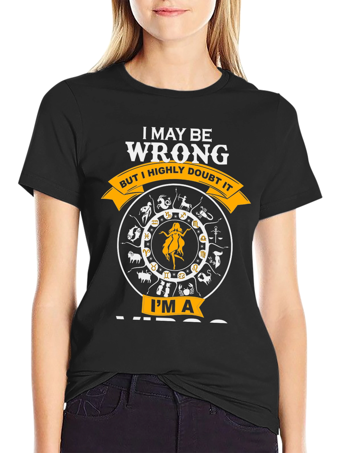 I MAY BE WRONG IM A VIRGO T-Shirt
